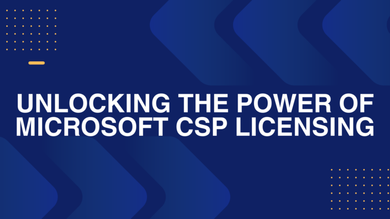Unlocking the Power of Microsoft CSP Licensing
